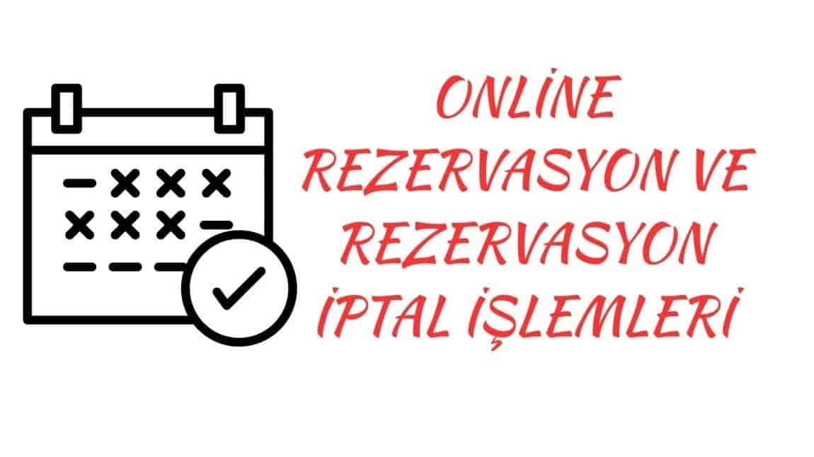 ONLİNE REZERVASYON VE REZERVASYON İPTAL İŞLEMLERİ